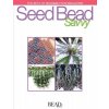 The best of bead and button magazine - Seed bead savvy by Lesley Weiss
