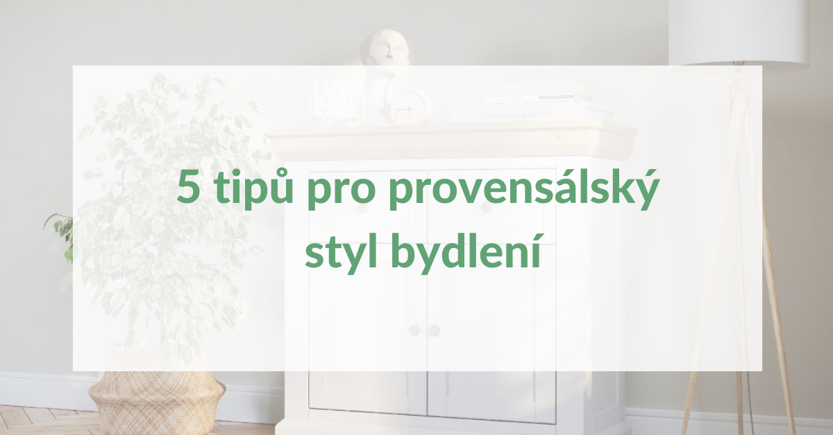 5 tipů pro provensálský styl bydlení: přiveďte francouzský venkov k vám domu