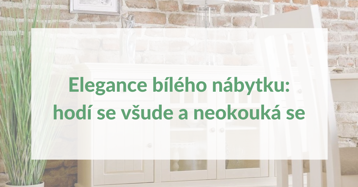 Elegance bílého nábytku: hodí se všude a neokouká se