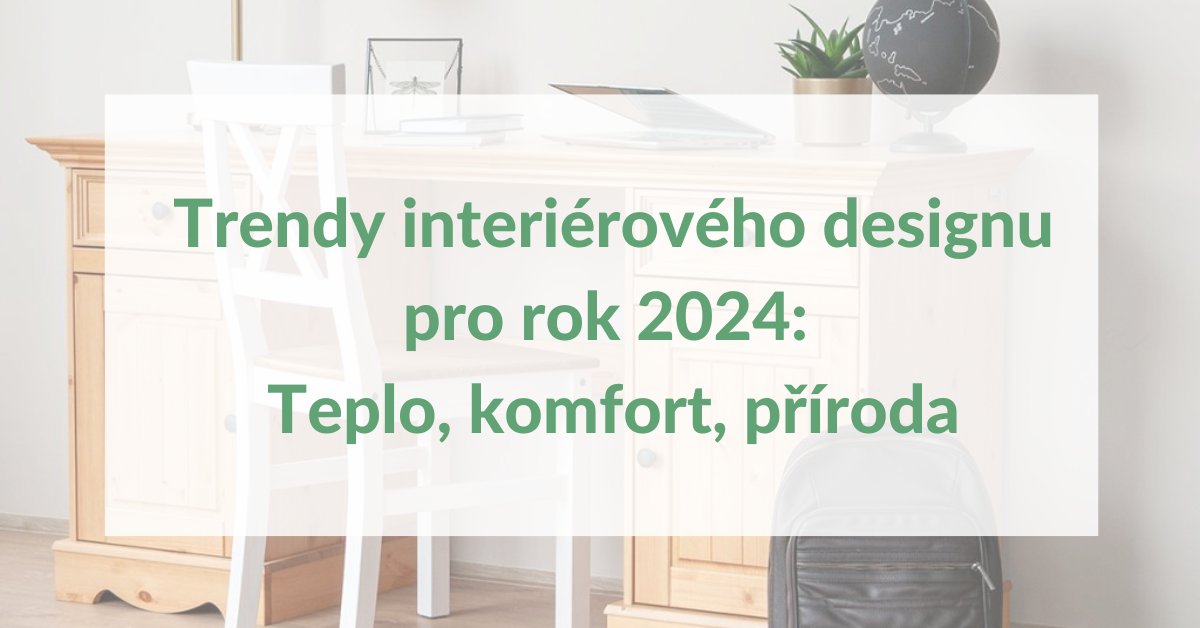 Trendy interiérového designu pro rok 2024: Teplo, komfort, příroda