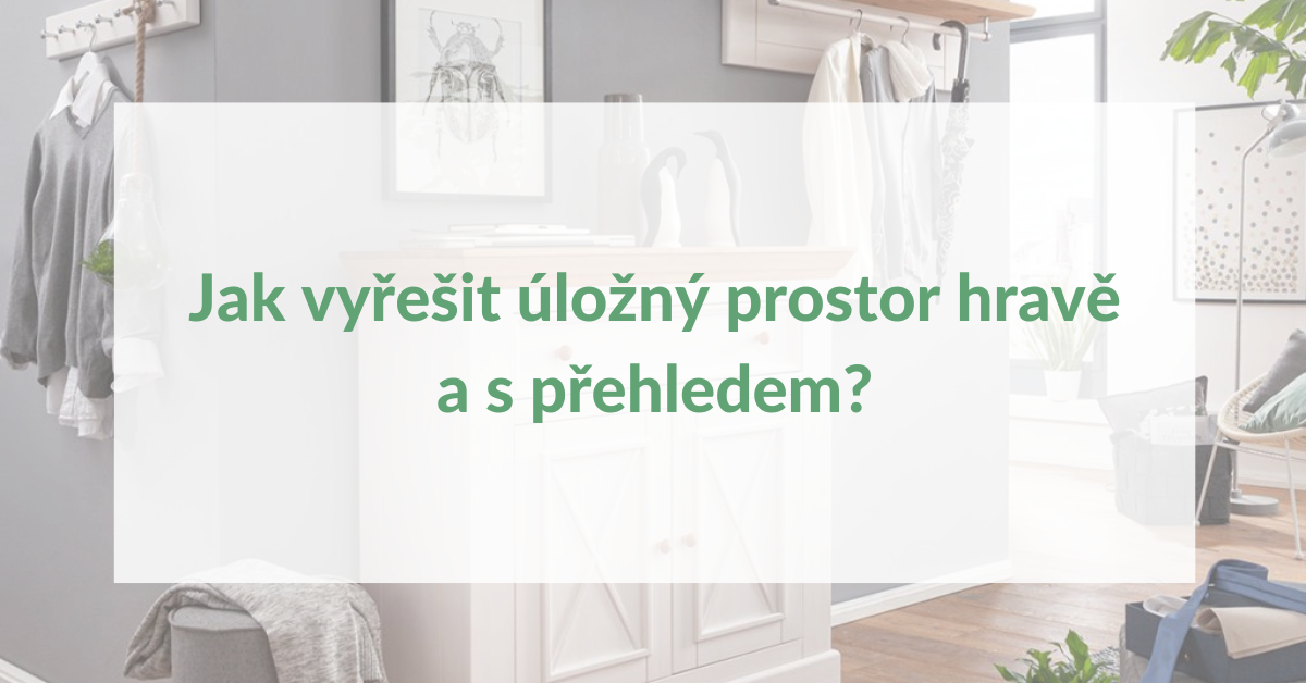 Řešení úložných prostor v domácnosti: Jak vyřešit úložný prostor hravě a s přehledem?