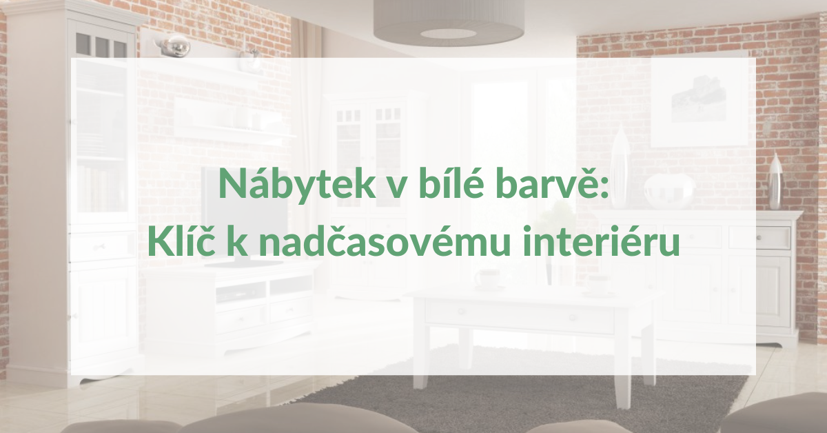 Nábytek v bílé barvě: Klíč k nadčasovému interiéru