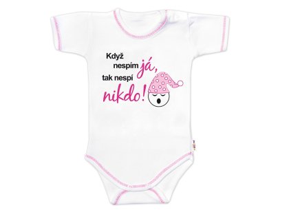 Body krátký rukáv s vtipným textem Baby Nellys Když nespím já,tak nespí nikdo!, holka (Velikost 74 (6-9m))