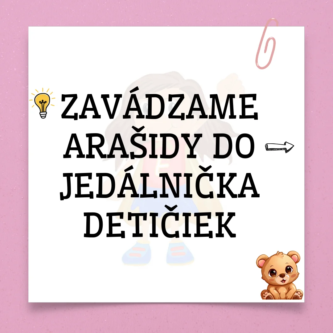 ZARAĎUJEME ARAŠIDY DO JEDÁLNIČKA DETIČIEK