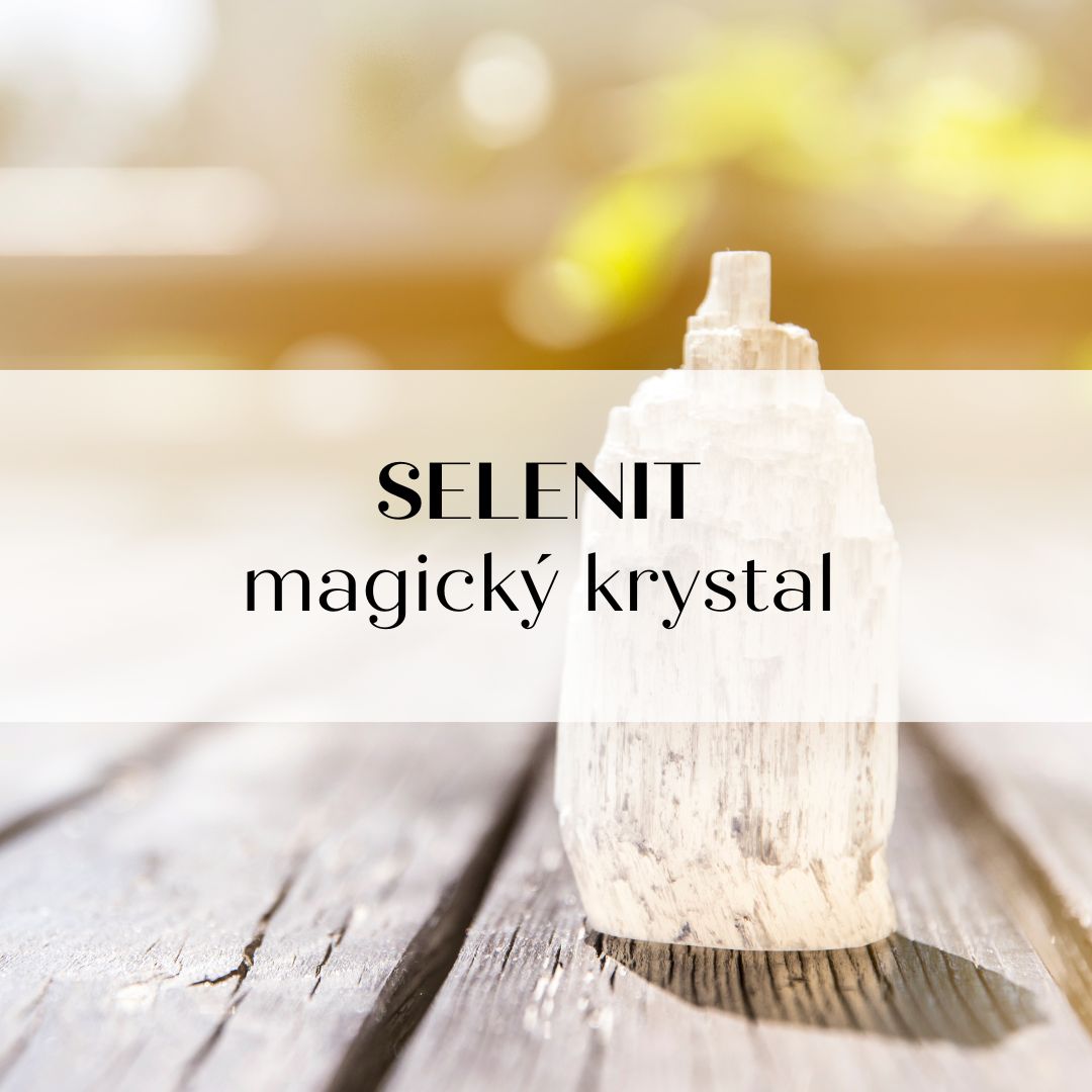 Selenit: Magický krystal čistoty a klidu
