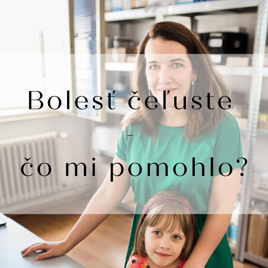 Bolesť čeľuste - čo mi pomohlo?