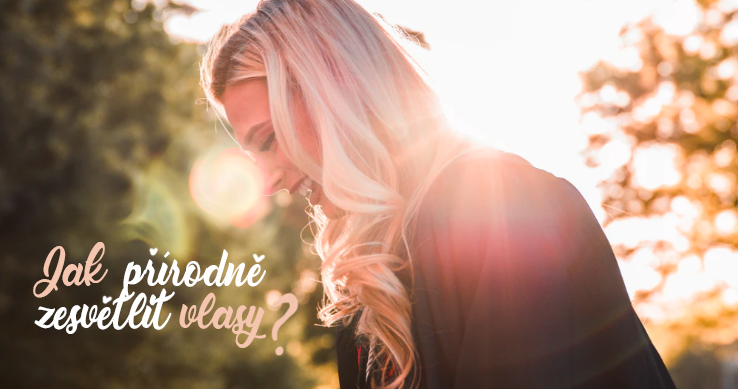 PŘÍRODNÍ ZESVĚTLENÍ VLASŮ BEZ LÉKAŘSKÉHO PEROXIDU