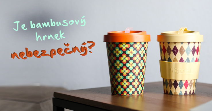 JE BAMBUSOVÝ HRNEK NEBEZPEČNÝ?