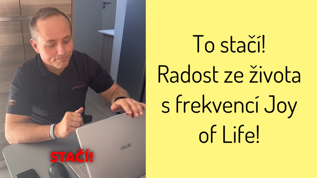 To stačí! Radost ze života s frekvencí Joy of Life BionicBand!
