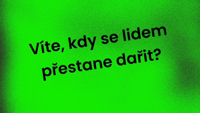 Víte, kdy se lidem přestane dařit?