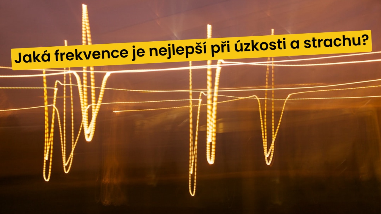 Jaká frekvence je nejlepší při úzkosti a strachu?