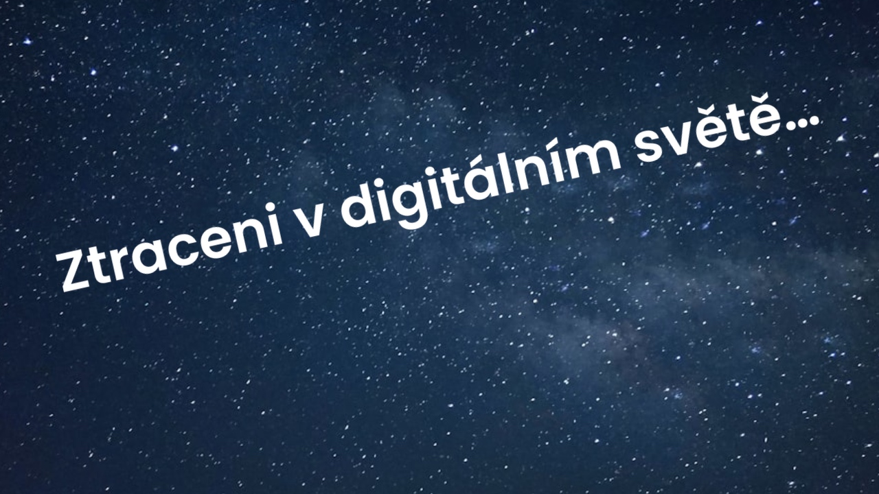 Ztraceni v digitálním světě...
