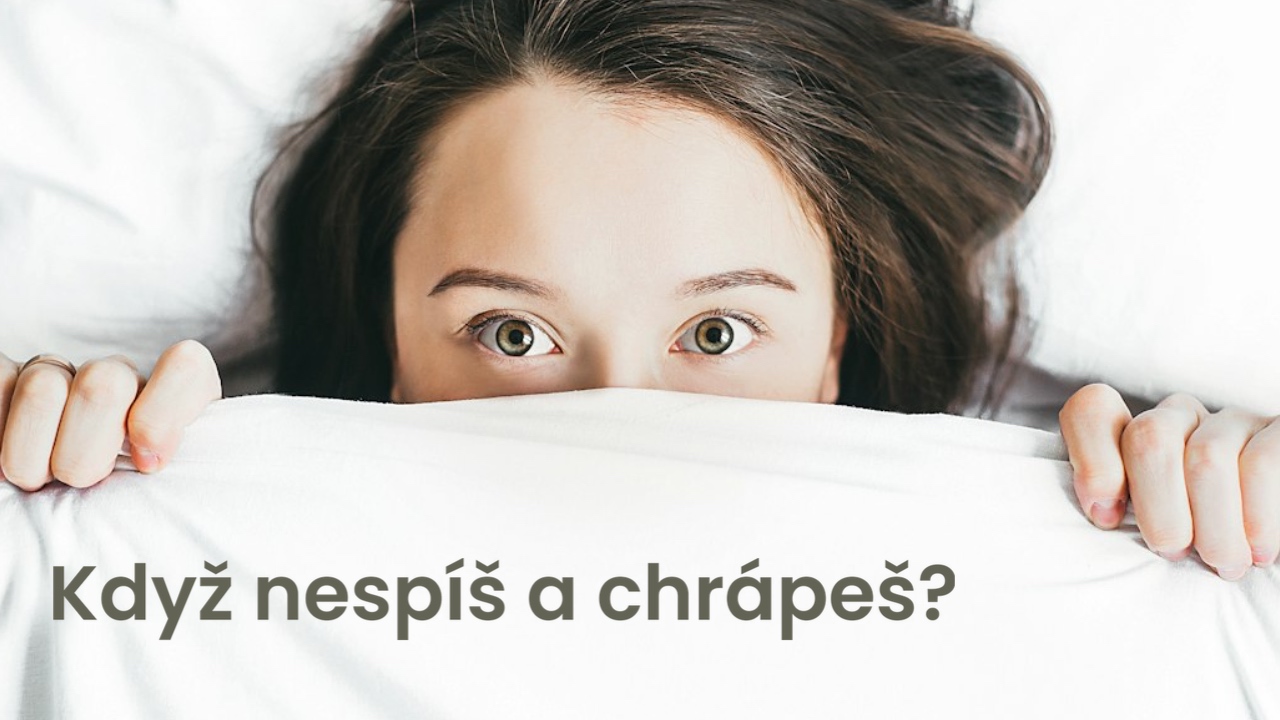 Když nespíš a chrápeš?