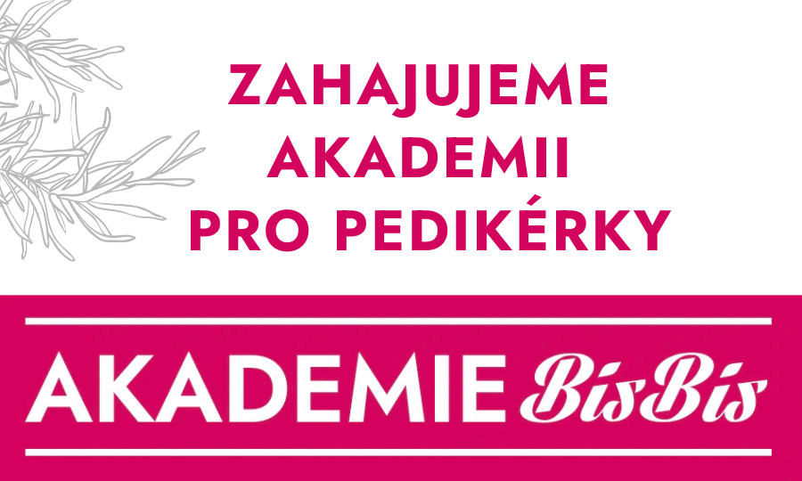 Zahajujeme Akademii Bis Bis pro pedikérky. Buďte s námi o krok napřed