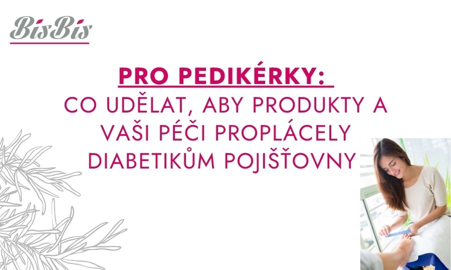 Pro pedikérky: Co udělat, aby produkty a vaši péči proplácely diabetikům pojišťovny