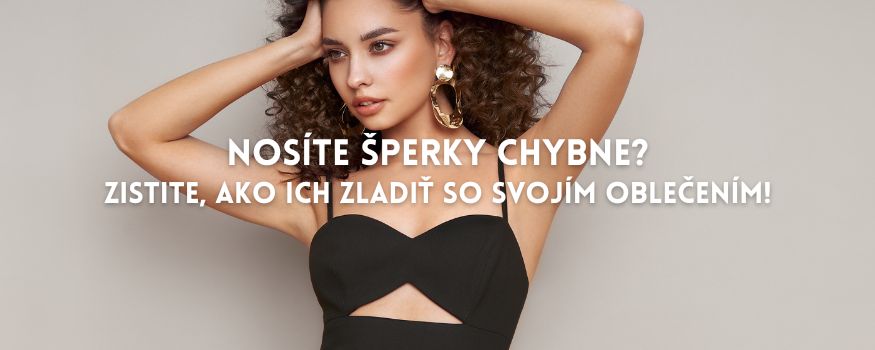 Nosíte šperky chybne? Zistite, ako ich zladiť so svojím oblečením!