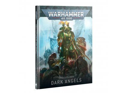Warhammer 40,000 — Codex Supplement Dark Angels 10th Editon