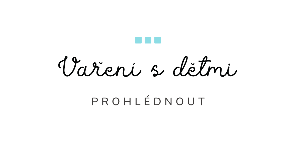 Vařečky pro děti, dětské vaření
