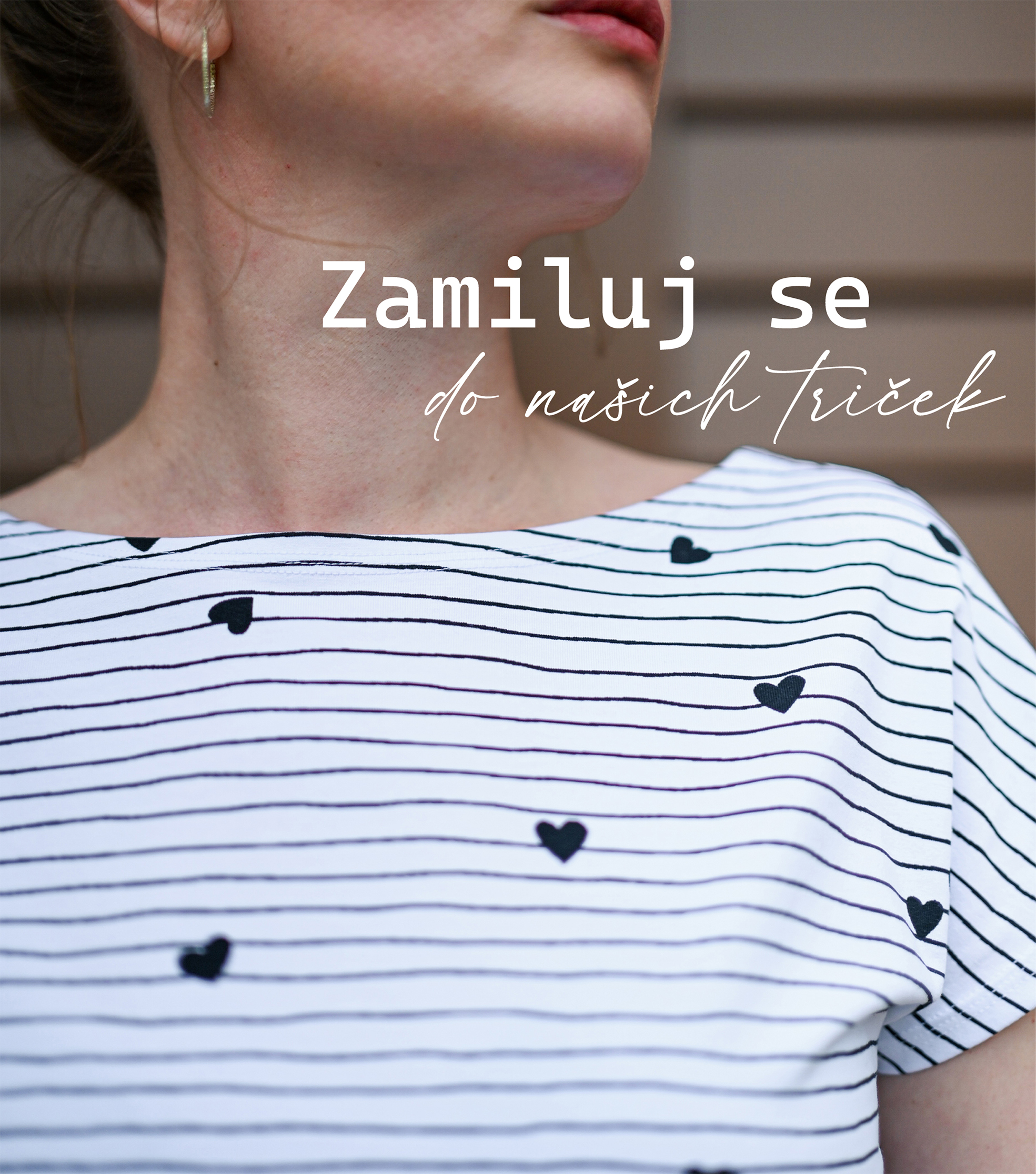 Zamiluj se do našich triček. ♥ Šijeme v české republice. Vyzkoušej je na vlastní kůži.