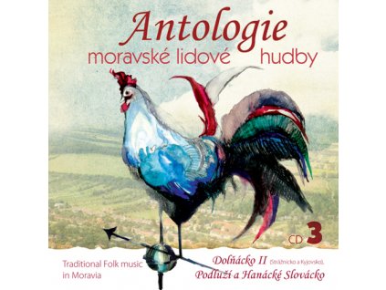 Antologie moravské lidové hudby CD3 - Dolňácko 2 - CD