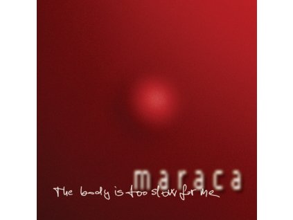 MARACA - The Body Is Too Slow For Me - CD