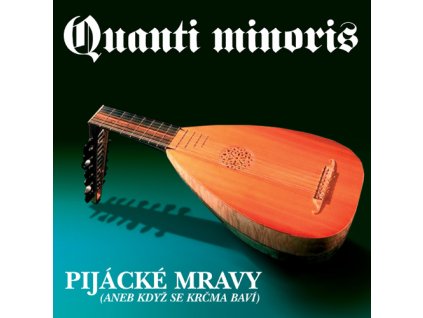 Quanti Minoris - Pijácké mravy  - CD