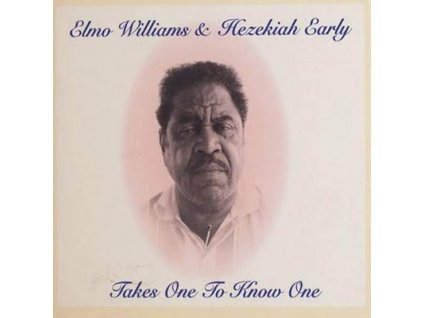 WILLIAMS ELMO & HEZEKIAH EARLY - Takes One to Know One - CD