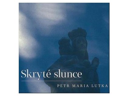 LUTKA PETR MARIA - Skryté slunce - CD