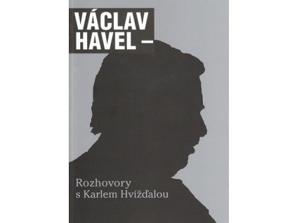 HAVEL VÁCLAV - Rozhovory s Karlem Hvížďalou - KNIHA