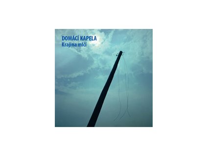 DOMÁCÍ KAPELA - Krajina mlčí - CD