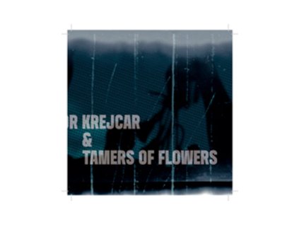 KREJCAR LIBOR & TAMERS OF FLOWERS - Libor Krejcar a Tamers of Flowers - DVD