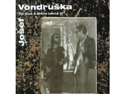 VONDRUŠKA JOSEF - The DOM & UMĚLÁ HMOTA III - CD+DVD