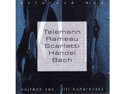 KYTAROVÉ DUO - SAX & KUČEROVSKÝ - Teleman, Rameau, Scarlatti, Handel, Bach - CD