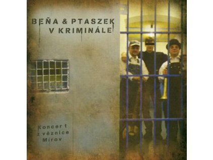 BEŇA & PTASZEK - Beňa & Ptaszek v kriminále - CD