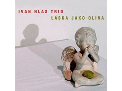 HLAS IVAN TRIO - Láska jako oliva - CD