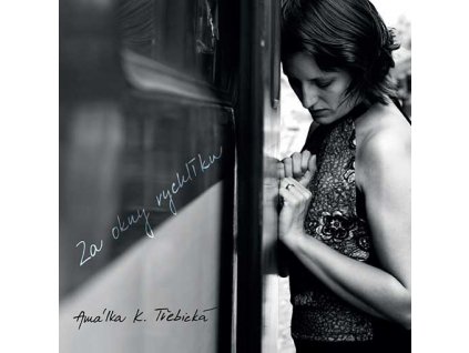 AMÁLKA K. TŘEBICKÁ - Za okny rychlíku - CD