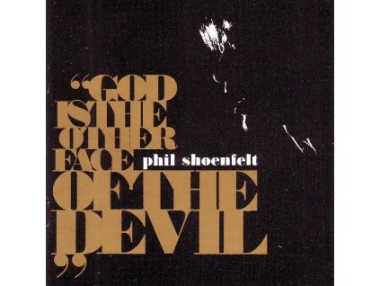SHOENFELT PHIL - God is Other Face of the Devil - CD