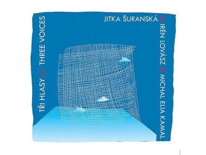 ŠURANSKÁ. LOVÁSZ & KAMAL - Tři hlasy / Three Voices - CD
