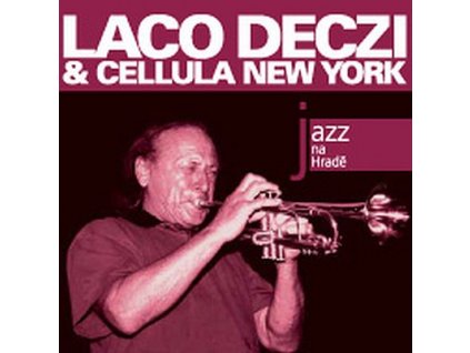 DECZI LACO & CELLULA NEW YORK - Jazz na Hradě - CD