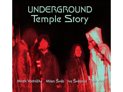 UNDERGROUND TEMPLE STORY (Vodrážka-Šváb-Švábová-Muk) - CD