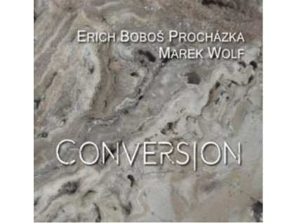 PROCHÁZKA ERIC BOBOŠ, MAREK WOLF - Conversion - CD