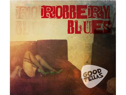 GOODFELLAS - Robbery Blues - CD