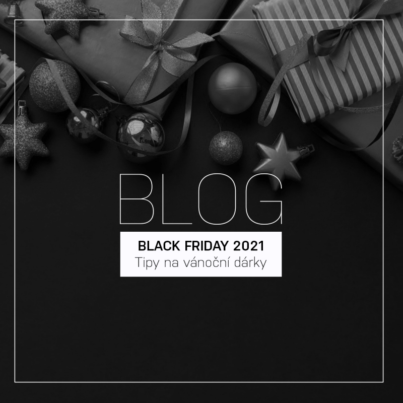 Tipy na vánoční dárky 2021 | Black Friday