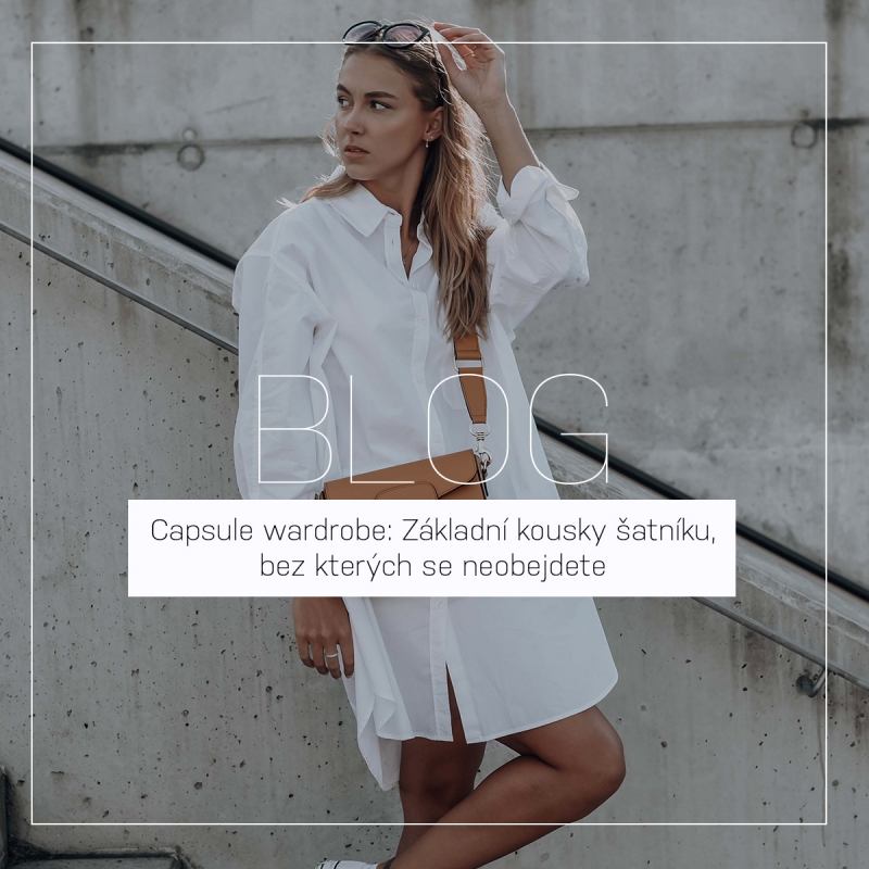 Capsule wardrobe: Základní kousky šatníku, bez kterých se neobejdete