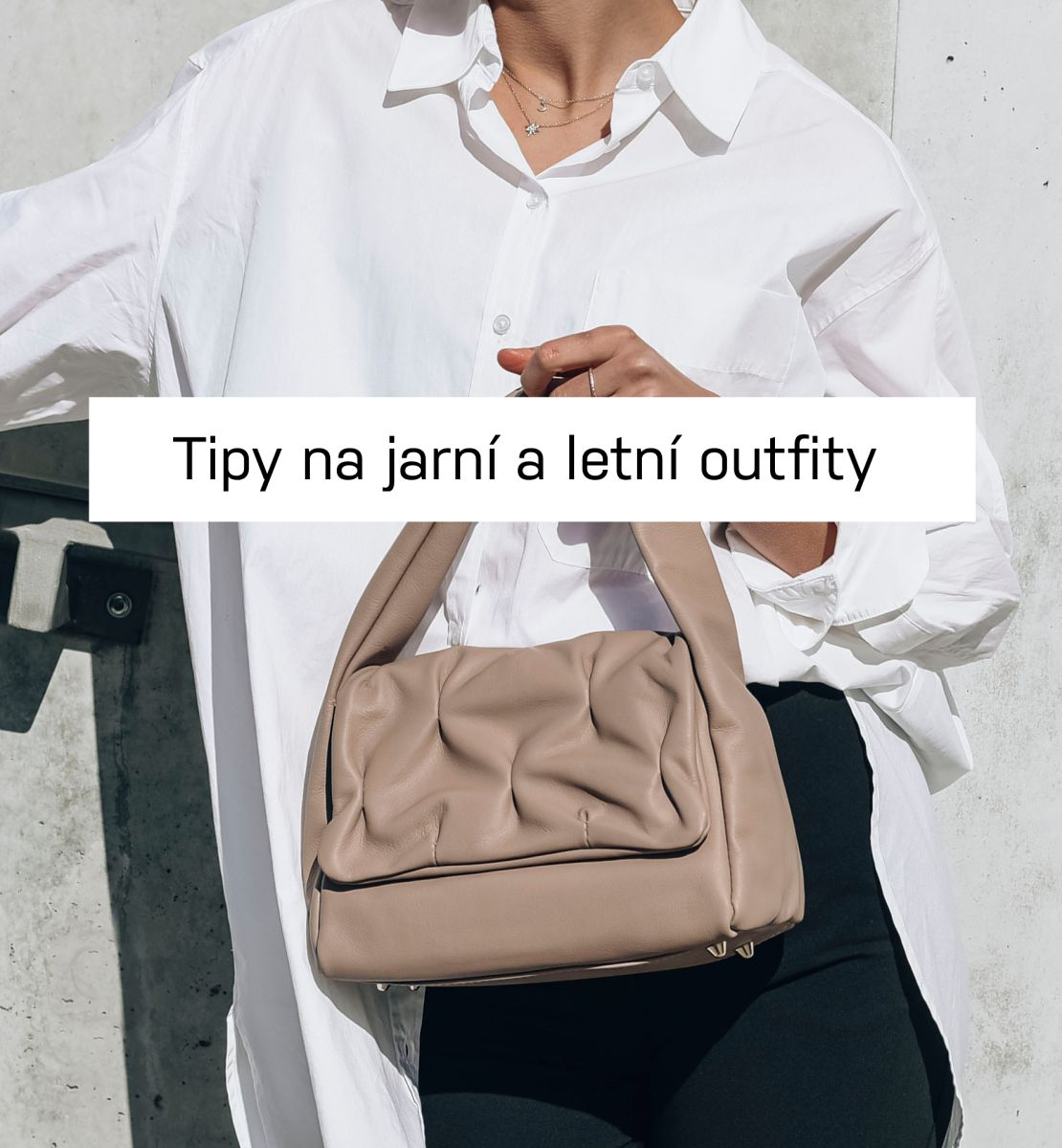 Tipy na jarní a letní outfity | Ukažte světu nové kolekce