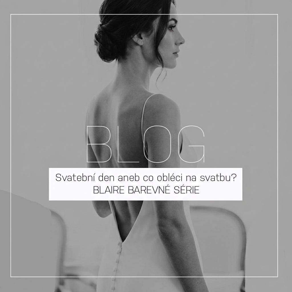 Svatební den aneb co obléci na svatbu? | BLAIRE BAREVNÉ SÉRIE