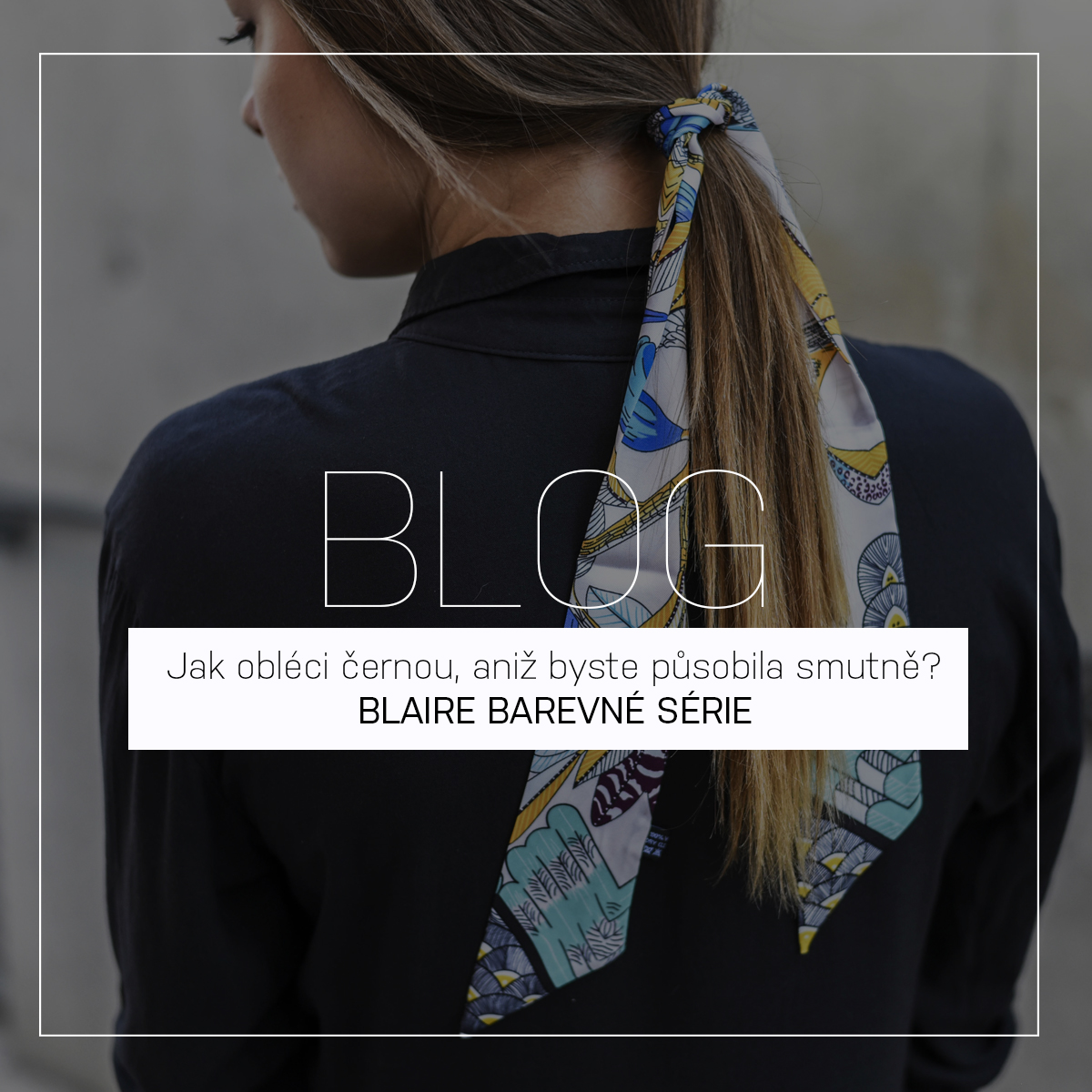 Jak obléci černou, aniž byste působila smutně? | BLAIRE BAREVNÉ SÉRIE