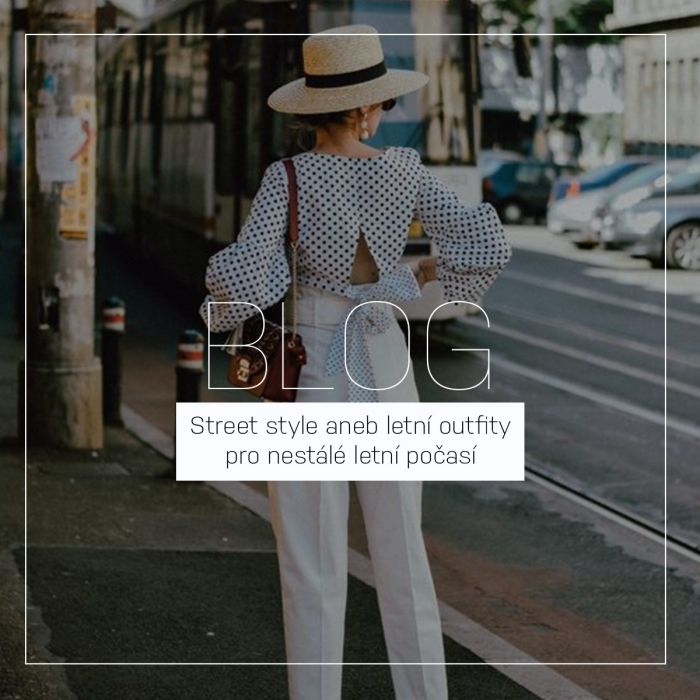 Street style aneb letní outfity pro nestálé letní počasí | Léto 2020