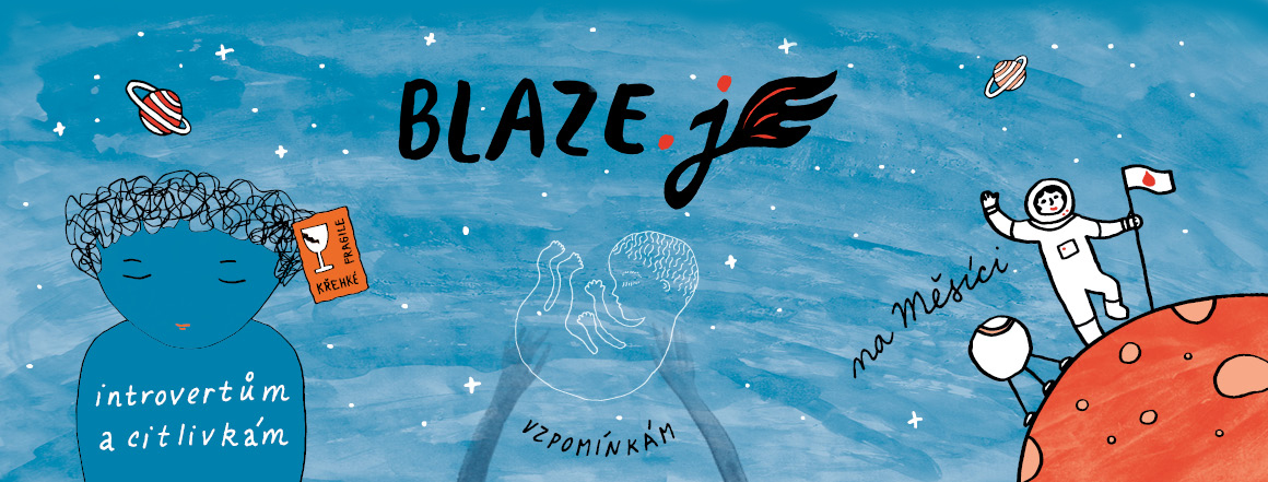 BLAZE JE introvertům a citlivkám, vzpomínkám i na Měsíci