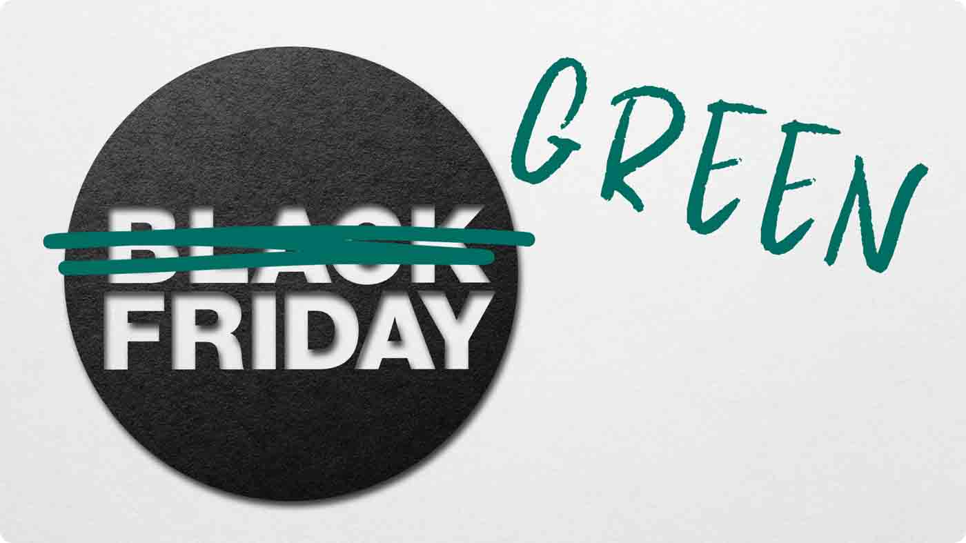 Turn Black Friday green!